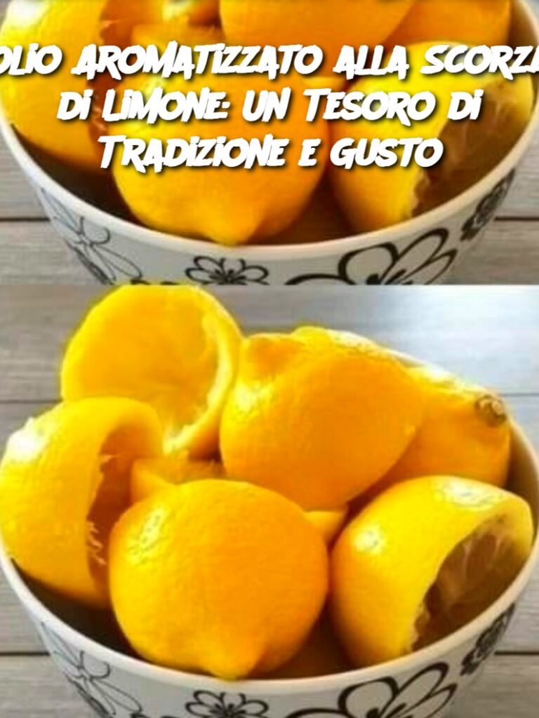Olio Aromatizzato alla Scorza di Limone: Un Tesoro di Tradizione e Gusto
